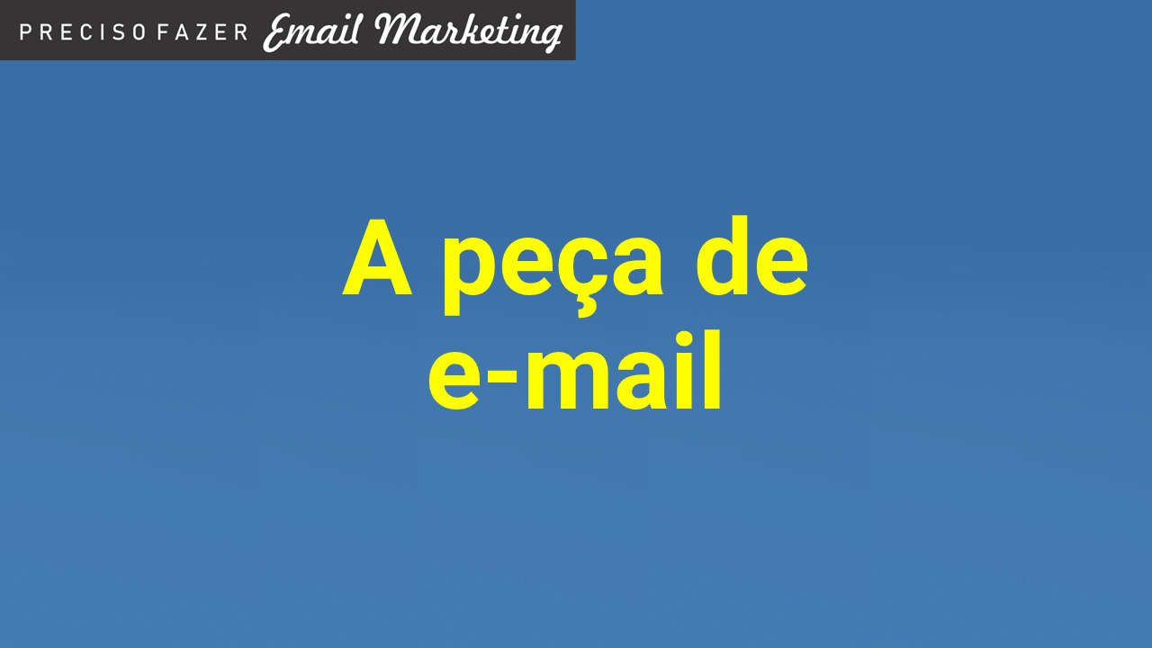 A peça de e-mail marketing